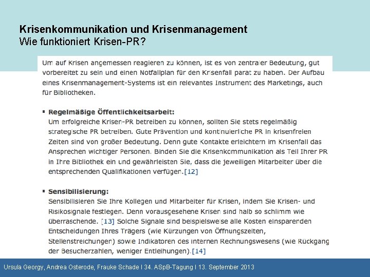 Krisenkommunikation und Krisenmanagement Wie funktioniert Krisen-PR? Ursula Georgy, Andrea Osterode, Frauke Schade I 34.