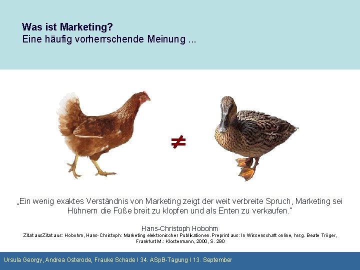 Was ist Marketing? Eine häufig vorherrschende Meinung. . . ≠ „Ein wenig exaktes Verständnis