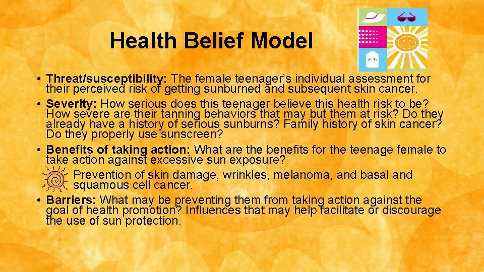 Health Belief Model • Threat/susceptibility: The female teenager’s individual assessment for their perceived risk
