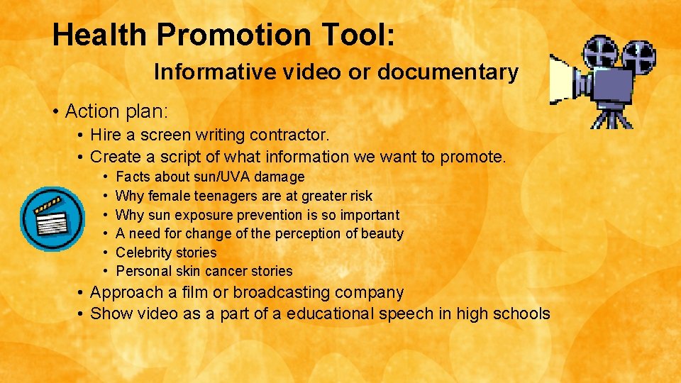 Health Promotion Tool: Informative video or documentary • Action plan: • Hire a screen