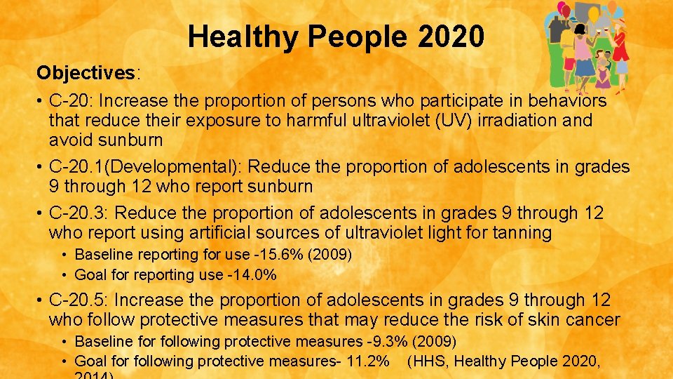 Healthy People 2020 Objectives: • C-20: Increase the proportion of persons who participate in