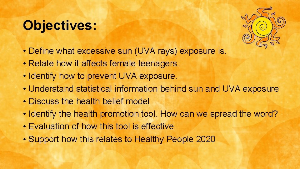 Objectives: • Define what excessive sun (UVA rays) exposure is. • Relate how it