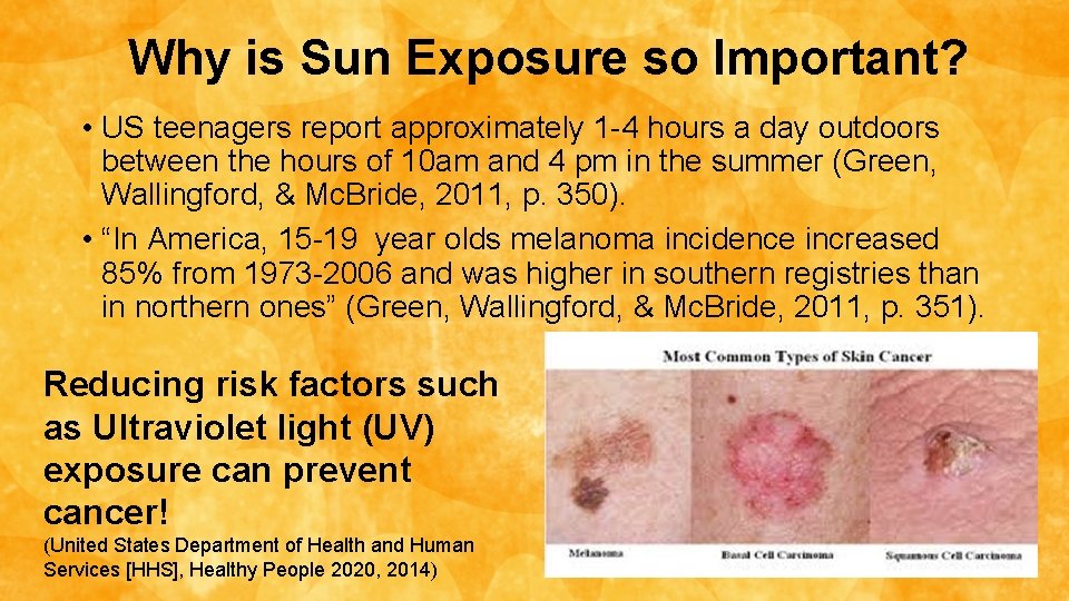 Why is Sun Exposure so Important? • US teenagers report approximately 1 -4 hours