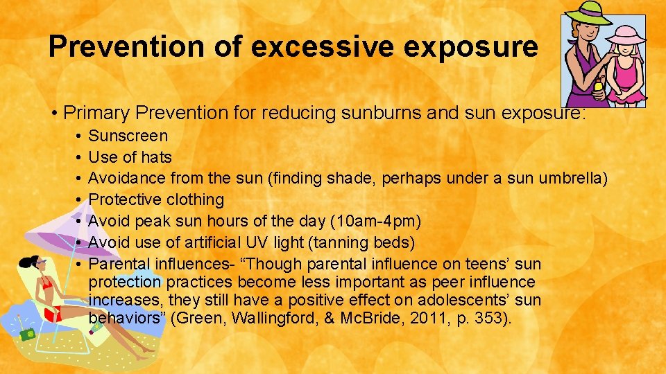Prevention of excessive exposure • Primary Prevention for reducing sunburns and sun exposure: •