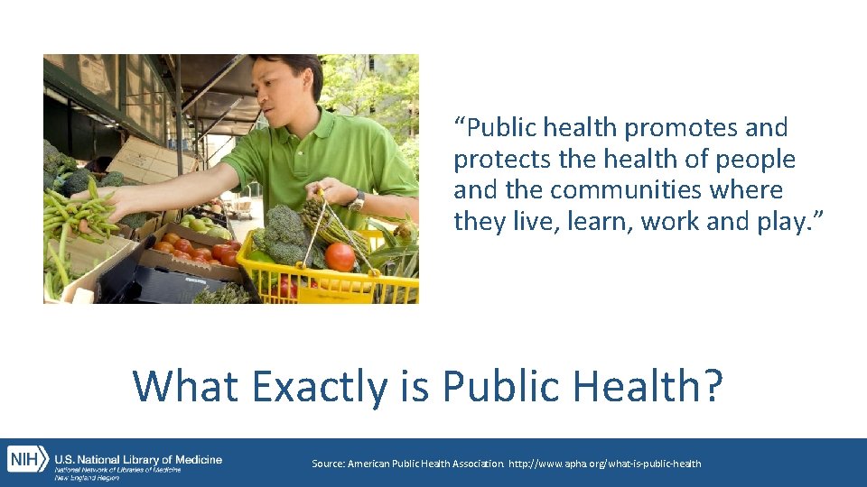 “Public health promotes and protects the health of people and the communities where they