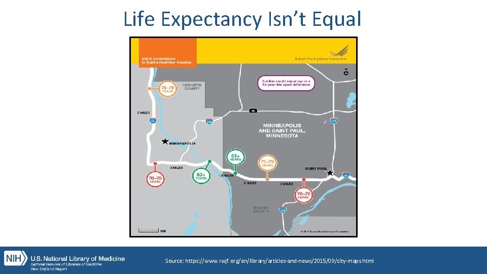 Life Expectancy Isn’t Equal Source: https: //www. rwjf. org/en/library/articles-and-news/2015/09/city-maps. html 