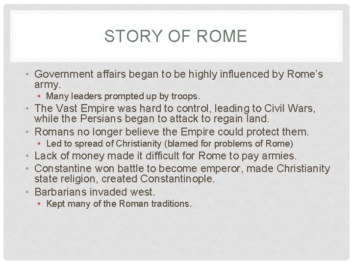 STORY OF ROME • Government affairs began to be highly influenced by Rome’s army.