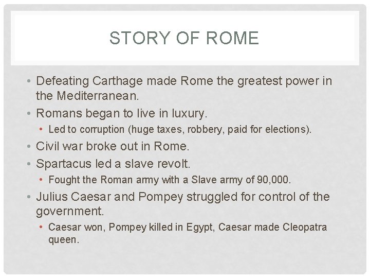 STORY OF ROME • Defeating Carthage made Rome the greatest power in the Mediterranean.