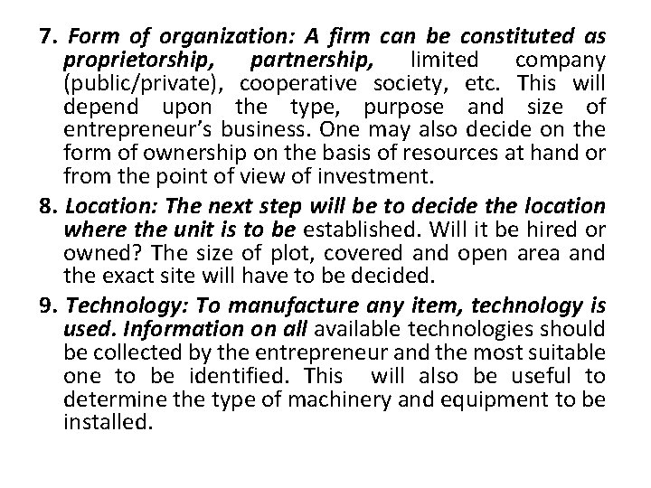 7. Form of organization: A firm can be constituted as proprietorship, partnership, limited company