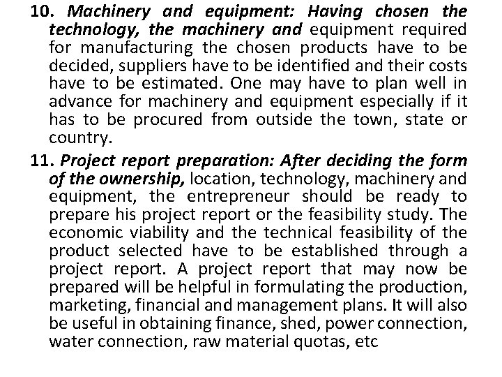 10. Machinery and equipment: Having chosen the technology, the machinery and equipment required for