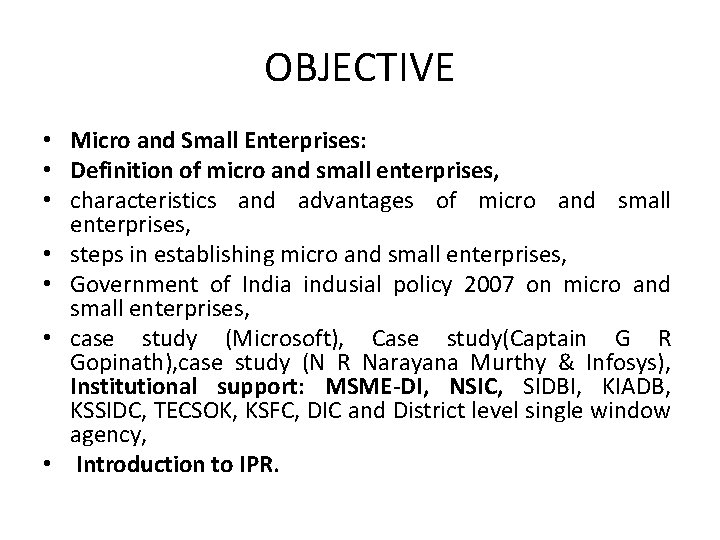 OBJECTIVE • Micro and Small Enterprises: • Definition of micro and small enterprises, •
