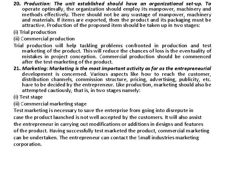 20. Production: The unit established should have an organizational set-up. To operate optimally, the