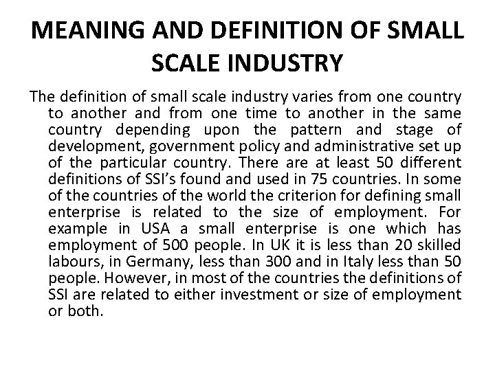 MEANING AND DEFINITION OF SMALL SCALE INDUSTRY The definition of small scale industry varies