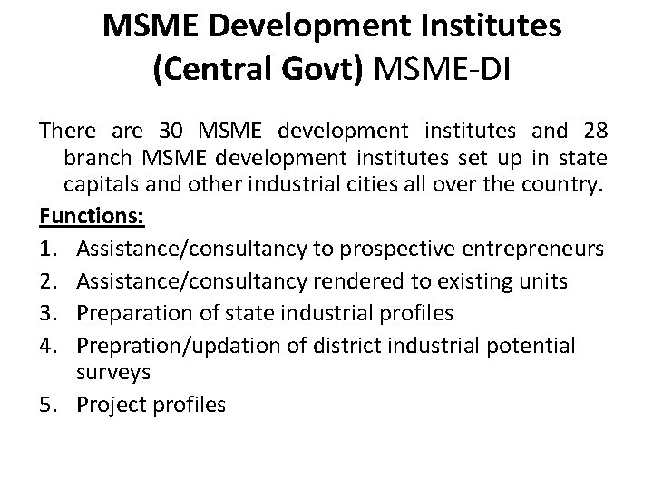 MSME Development Institutes (Central Govt) MSME-DI There are 30 MSME development institutes and 28