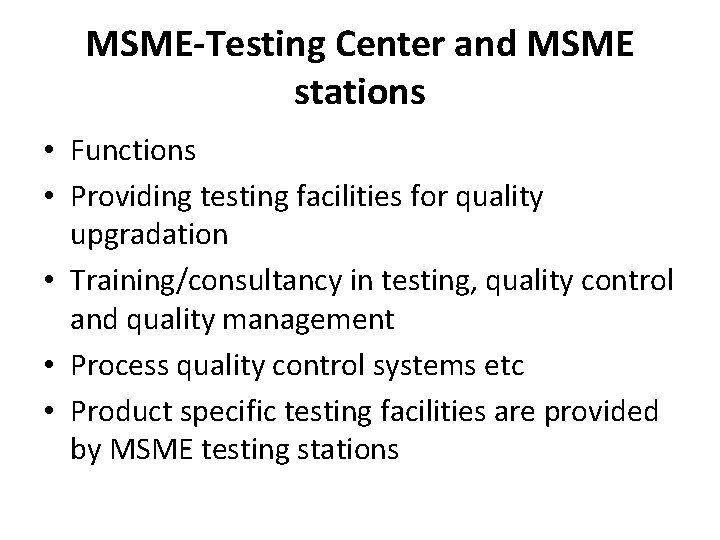 MSME-Testing Center and MSME stations • Functions • Providing testing facilities for quality upgradation