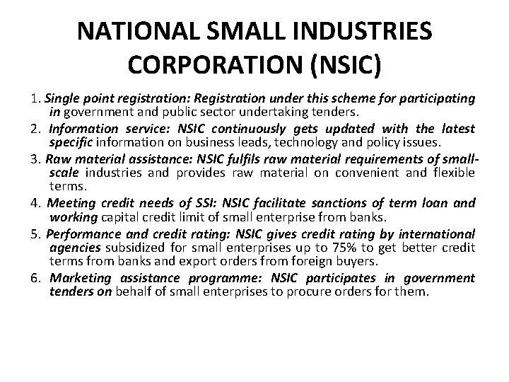 NATIONAL SMALL INDUSTRIES CORPORATION (NSIC) 1. Single point registration: Registration under this scheme for