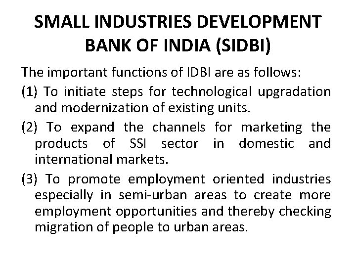 SMALL INDUSTRIES DEVELOPMENT BANK OF INDIA (SIDBI) The important functions of IDBI are as