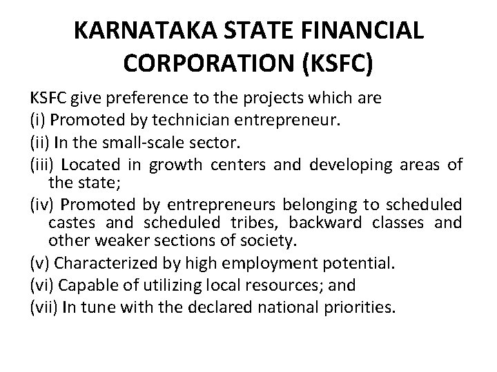 KARNATAKA STATE FINANCIAL CORPORATION (KSFC) KSFC give preference to the projects which are (i)
