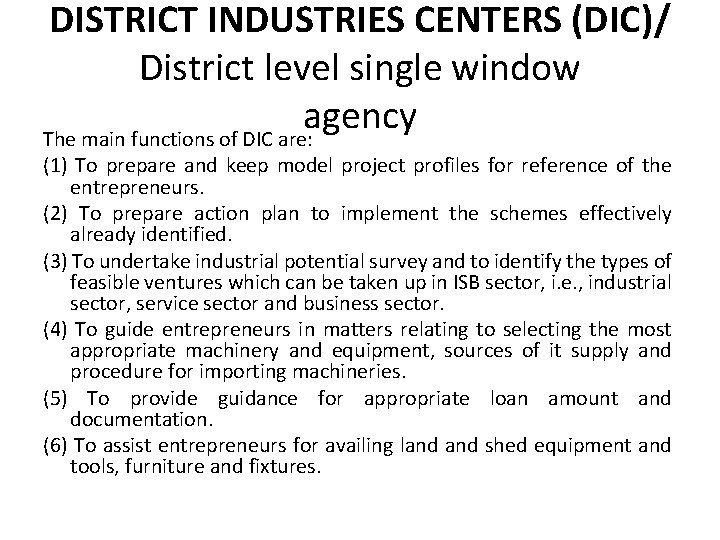 DISTRICT INDUSTRIES CENTERS (DIC)/ District level single window agency The main functions of DIC