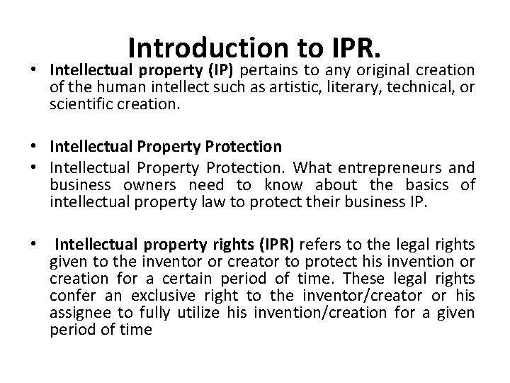 Introduction to IPR. • Intellectual property (IP) pertains to any original creation of the