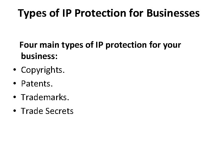 Types of IP Protection for Businesses • • Four main types of IP protection