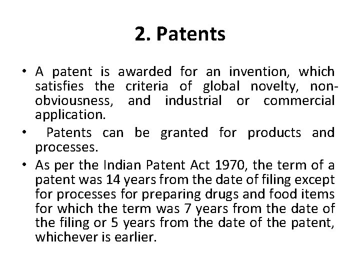 2. Patents • A patent is awarded for an invention, which satisfies the criteria