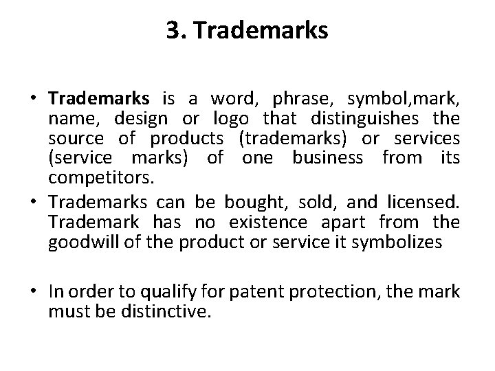 3. Trademarks • Trademarks is a word, phrase, symbol, mark, name, design or logo