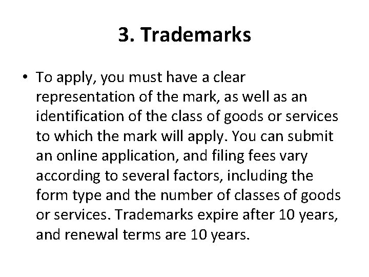 3. Trademarks • To apply, you must have a clear representation of the mark,