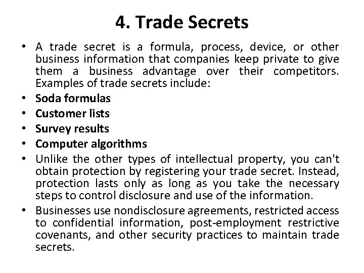 4. Trade Secrets • A trade secret is a formula, process, device, or other