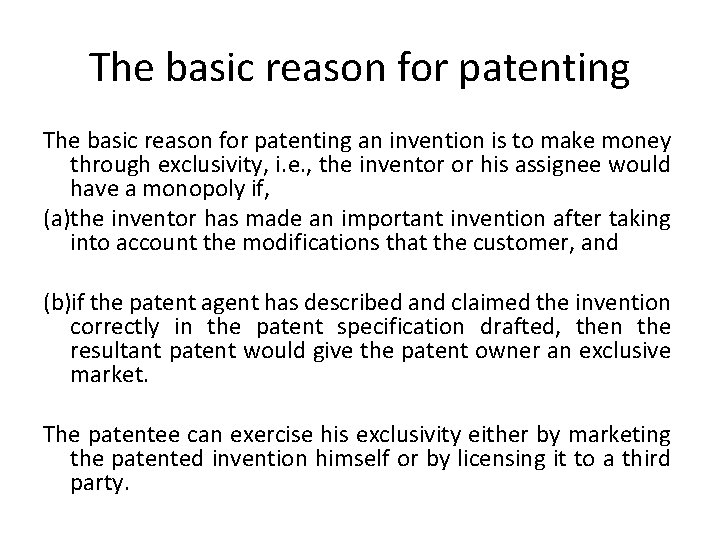 The basic reason for patenting an invention is to make money through exclusivity, i.