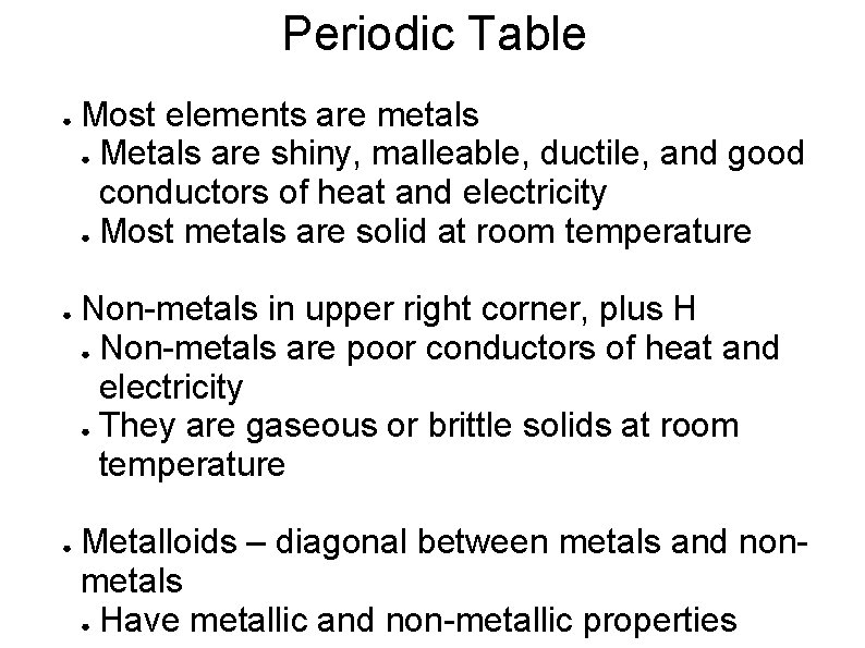 Periodic Table ● ● ● Most elements are metals ● Metals are shiny, malleable, Periodic Table ● ● ● Most elements are metals ● Metals are shiny, malleable,