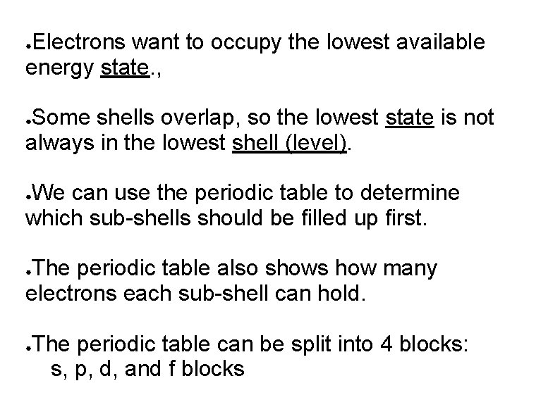 Electrons want to occupy the lowest available energy state. , ● Some shells overlap, Electrons want to occupy the lowest available energy state. , ● Some shells overlap,