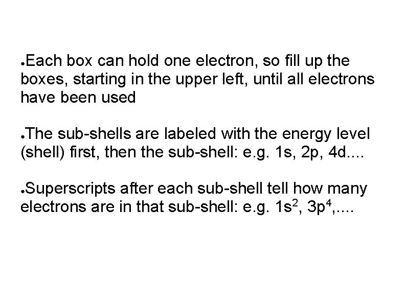 Each box can hold one electron, so fill up the boxes, starting in the Each box can hold one electron, so fill up the boxes, starting in the