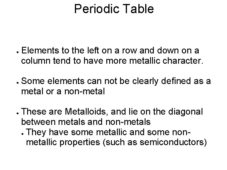 Periodic Table ● ● ● Elements to the left on a row and down Periodic Table ● ● ● Elements to the left on a row and down
