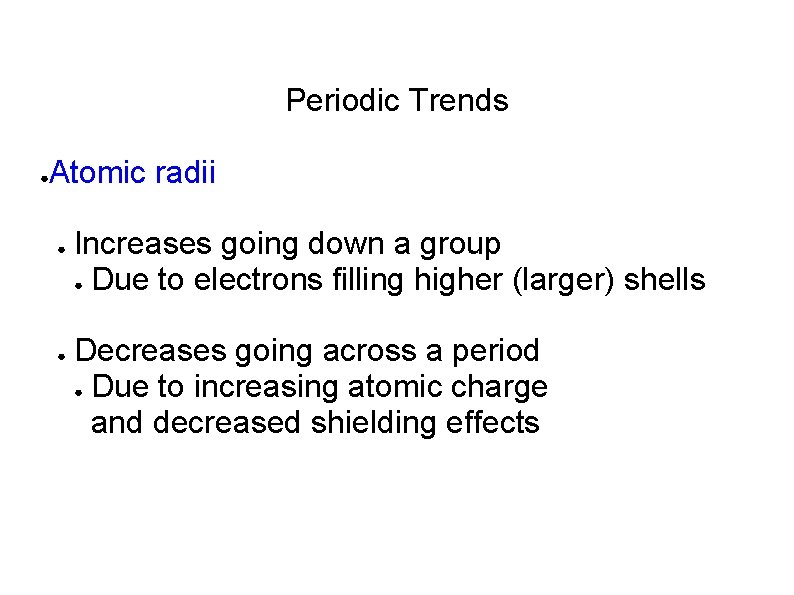 Periodic Trends ● Atomic radii ● ● Increases going down a group ● Due Periodic Trends ● Atomic radii ● ● Increases going down a group ● Due