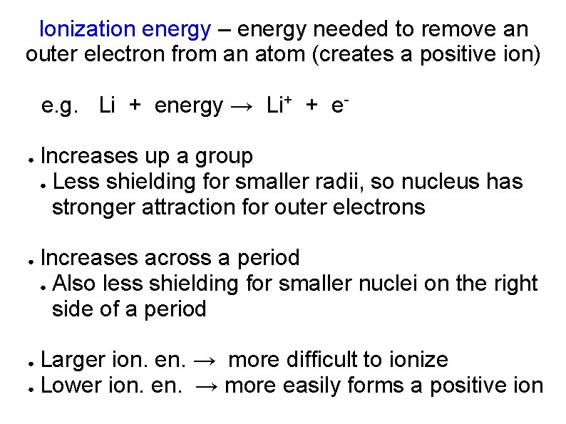 Ionization energy – energy needed to remove an outer electron from an atom (creates Ionization energy – energy needed to remove an outer electron from an atom (creates