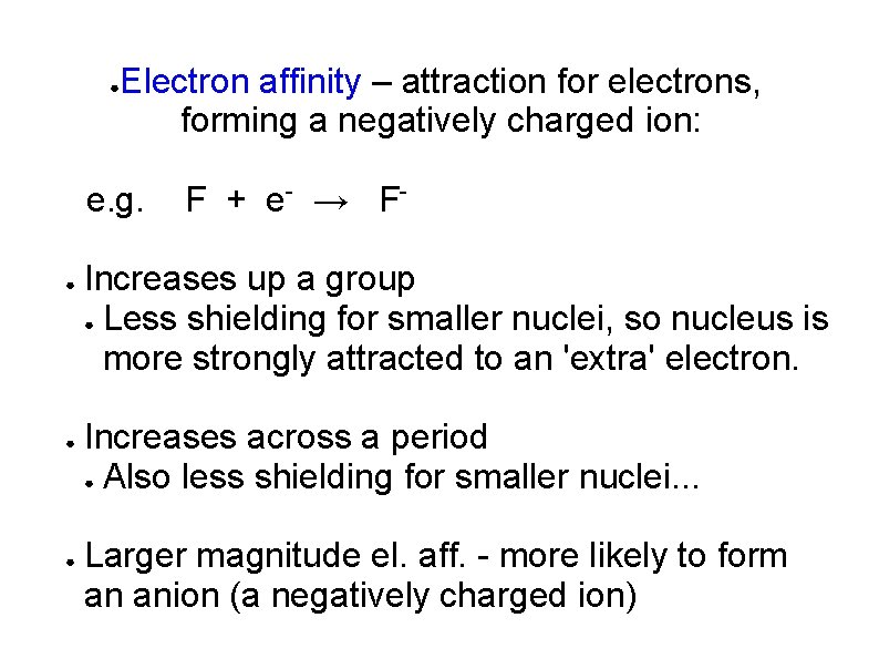 ● Electron affinity – attraction for electrons, forming a negatively charged ion: e. g. ● Electron affinity – attraction for electrons, forming a negatively charged ion: e. g.
