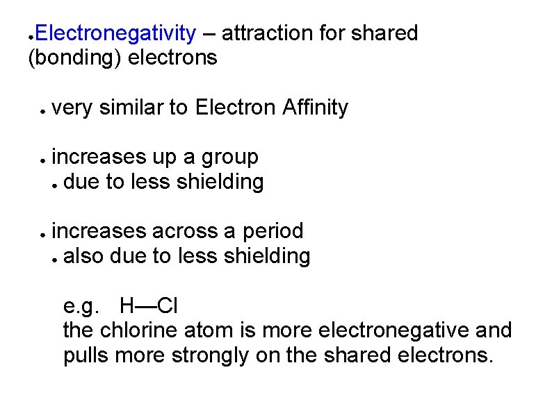 Electronegativity – attraction for shared (bonding) electrons ● ● very similar to Electron Affinity Electronegativity – attraction for shared (bonding) electrons ● ● very similar to Electron Affinity