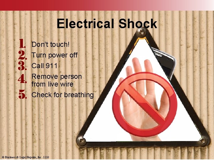 Electrical Shock Don’t touch! Turn power off Call 911 Remove person from live wire