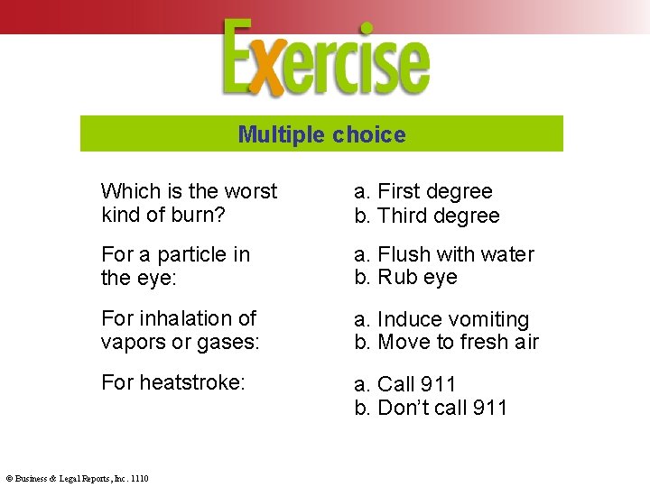 Multiple choice Which is the worst kind of burn? a. First degree b. Third