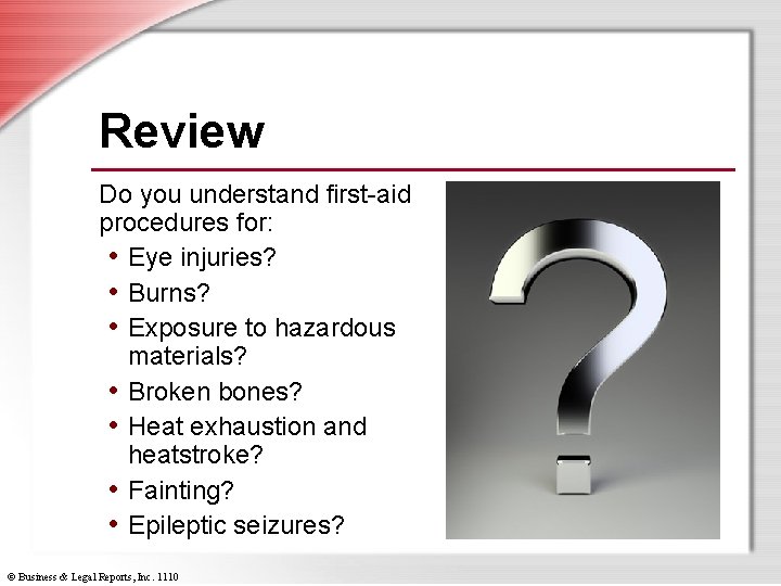 Review Do you understand first-aid procedures for: • Eye injuries? • Burns? • Exposure