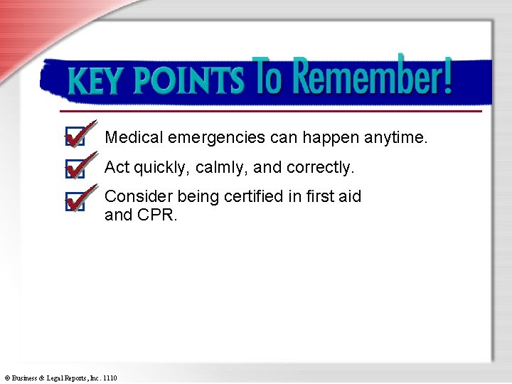 Key Points to Remember Medical emergencies can happen anytime. Act quickly, calmly, and correctly.