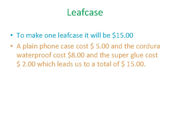 Leafcase • To make one leafcase it will be $15. 00 • A plain