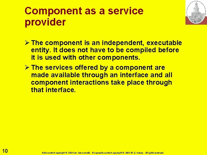 Component as a service provider Ø The component is an independent, executable entity. It