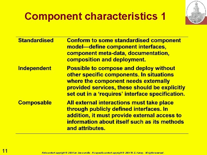 Component characteristics 1 11 Note content copyright © 2004 Ian Sommerville. NU-specific content copyright