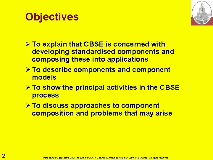 Objectives Ø To explain that CBSE is concerned with developing standardised components and composing