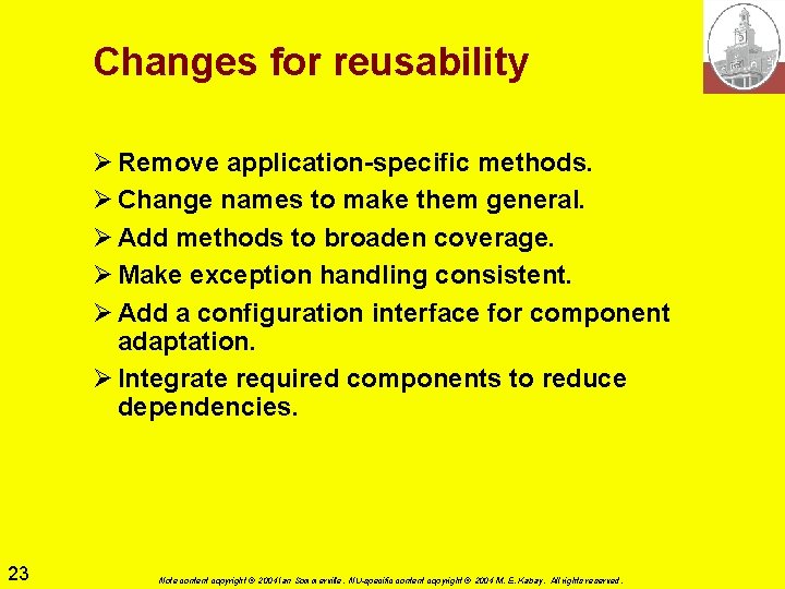 Changes for reusability Ø Remove application-specific methods. Ø Change names to make them general.