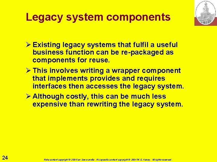 Legacy system components Ø Existing legacy systems that fulfil a useful business function can