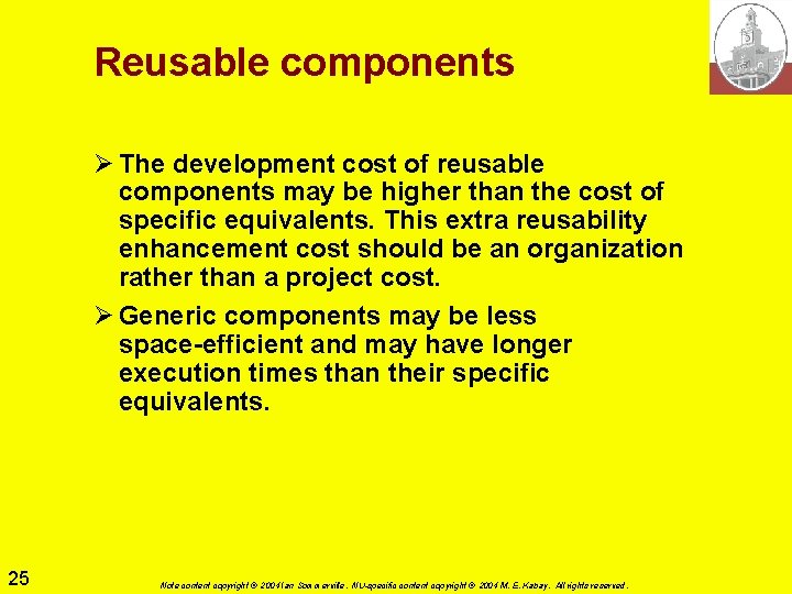 Reusable components Ø The development cost of reusable components may be higher than the