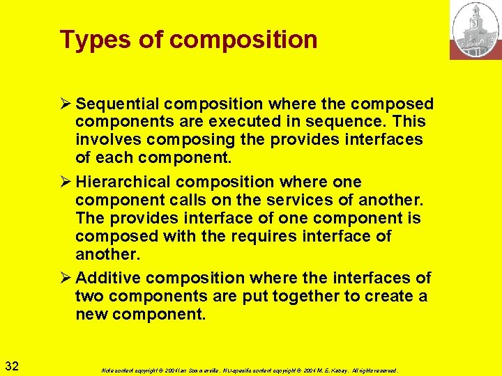 Types of composition Ø Sequential composition where the composed components are executed in sequence.